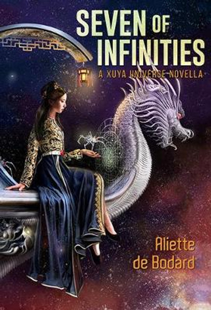 Seven of Infinities by Aliette de Bodard