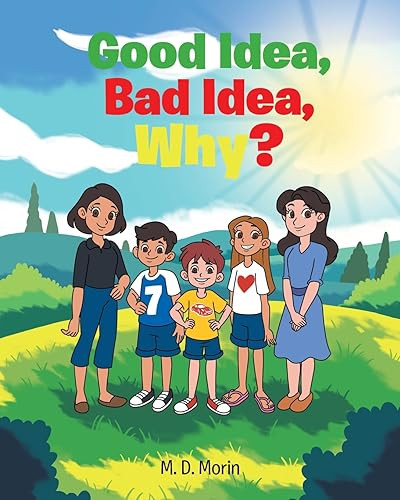 Good Idea, Bad Idea, Why? by M D Morin 9798886857313