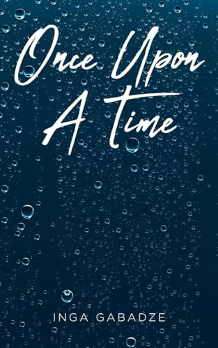 Once Upon A Time by Inga Gabadze 9798889828549