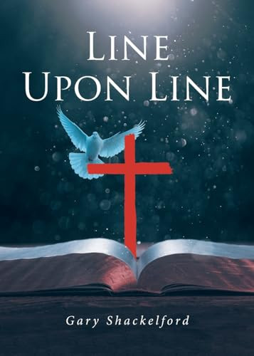 Line Upon Line by Gary Shackelford 9798890436146