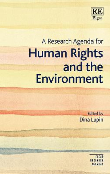 A Research Agenda for Human Rights and the Environment by Dina Lupin