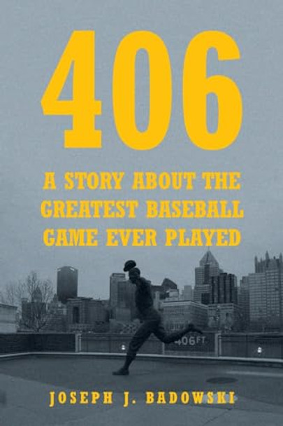 406: A Story about the Greatest Baseball Game Ever Played by Joseph J Badowski 9798891301337