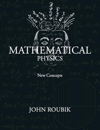 Mathematical Physics: New Concepts by John Roubik 9798891304260