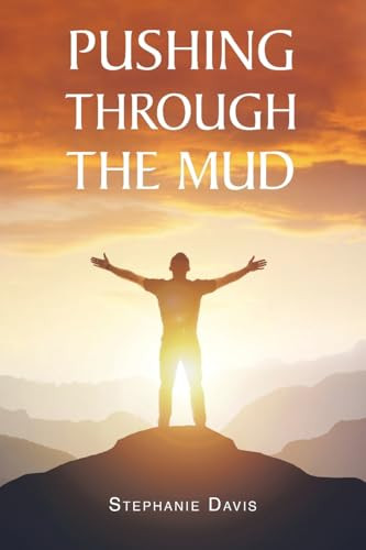 Pushing through the Mud by Stephanie Davis 9798891308688