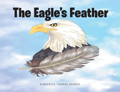 The Eagle's Feather by Kimberlee Thomas-Barber 9798892216685