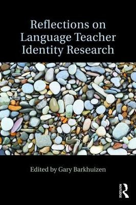 Reflections on Language Teacher Identity Research Gary Barkhuizen 9781138186989