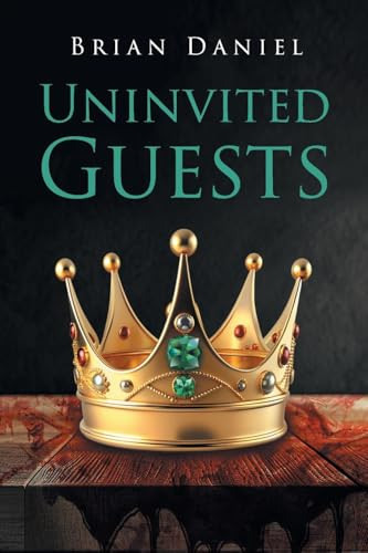 Uninvited Guests by Brian Daniel 9798893156898