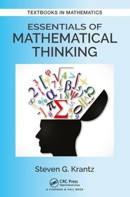 Essentials of Mathematical Thinking Steven G. Krantz (Washington University, St. Louis, Missouri, USA) 9781138197701