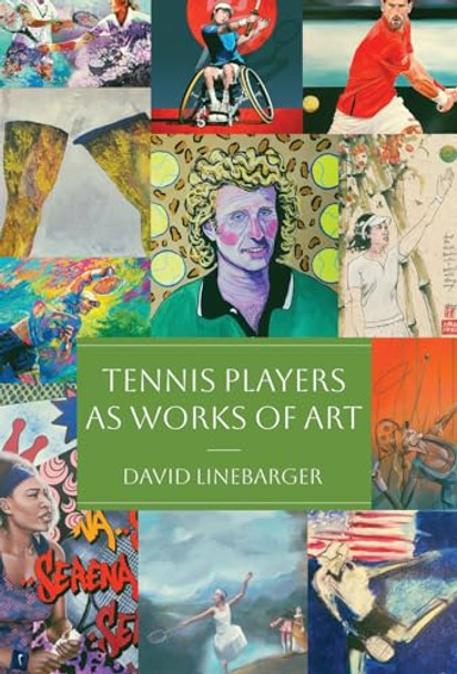 Tennis Players as Works of Art by David Linebarger 9798891324831