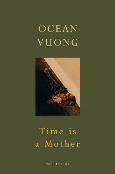 Time is a Mother: From the bestselling author of On Earth We’re Briefly Gorgeous by Ocean Vuong