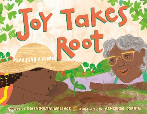 Joy Takes Root by Gwendolyn Wallace