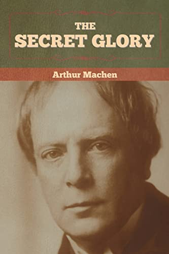 The Secret Glory by Arthur Machen 9781636372600