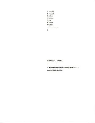 A Workbook of Cuneiform Signs by Daniel C. Snell