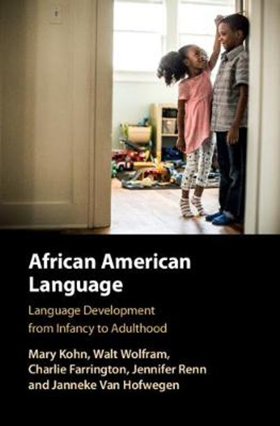 African American Language: Language development from Infancy to Adulthood by Mary Kohn