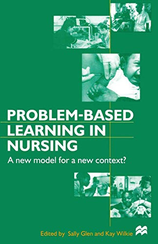 Problem-based Learning in Nursing: A New Model for a New Context by Sally Glen 9780333770146