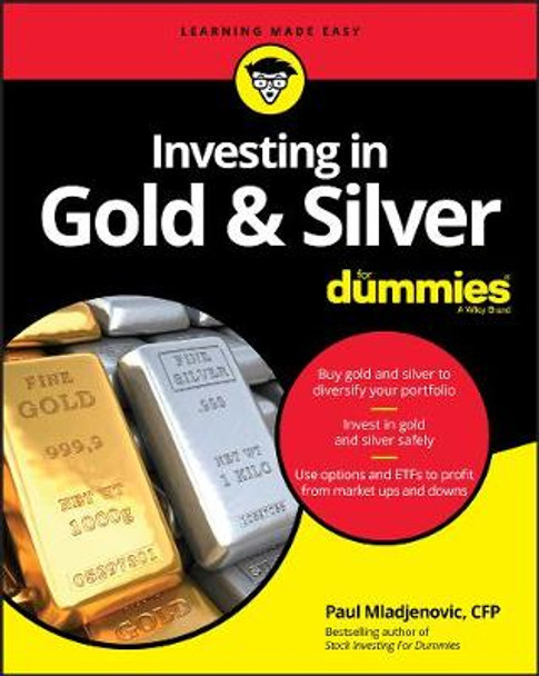 Investing in Gold & Silver For Dummies by P Mladjenovic