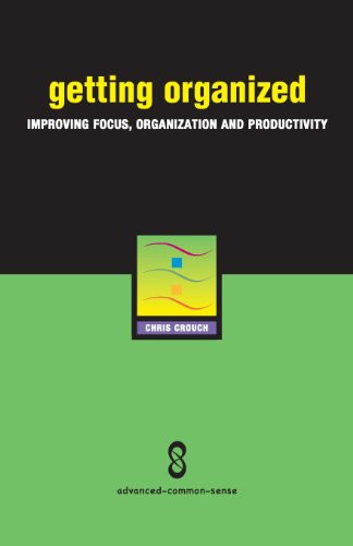 Getting Organized: Improving Focus, Organization and Productivity by Chris Crouch 9780975868096