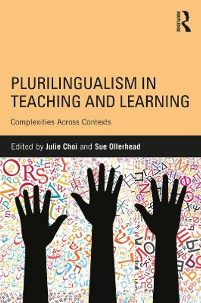 Plurilingualism in Teaching and Learning: Complexities Across Contexts by Julie Choi