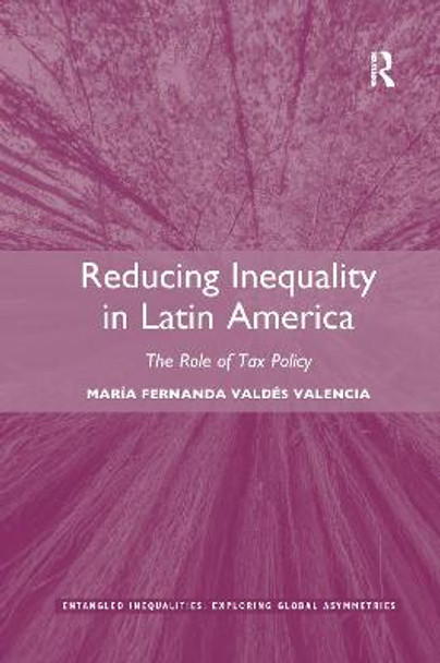 Reducing Inequality in Latin America: The Role of Tax Policy by María Fernanda Valdés Valencia