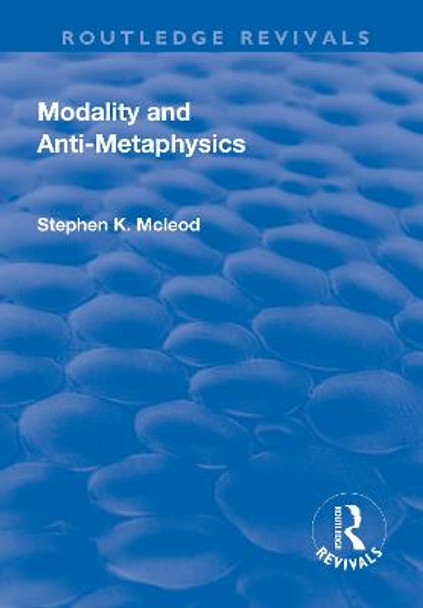 Modality and Anti-Metaphysics by Stephen K. McLeod