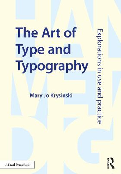 The Art of Type and Typography: Explorations in Use and Practice by Mary Jo Krysinski