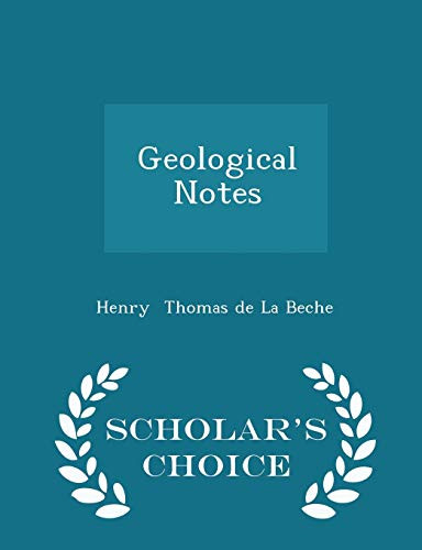 Geological Notes - Scholar's Choice Edition by Henry Thomas De La Beche 9781298093530