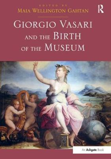 Giorgio Vasari and the Birth of the Museum by Dr. Maia Wellington Gahtan