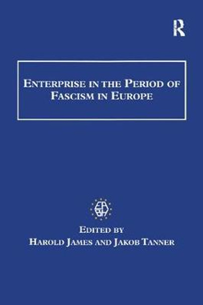 Enterprise in the Period of Fascism in Europe by Harold James