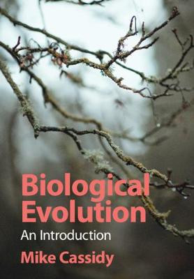 Biological Evolution: An Introduction by Mike Cassidy