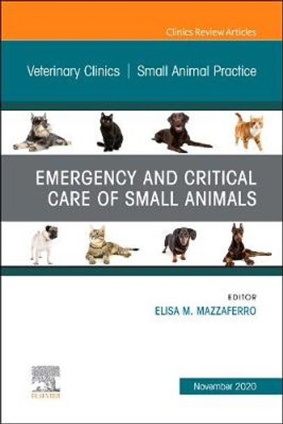Emergency and Critical Care of Small Animals, An Issue of Veterinary Clinics of North America: Small Animal Practice: Volume 50-6 by Elisa Mazzaferro