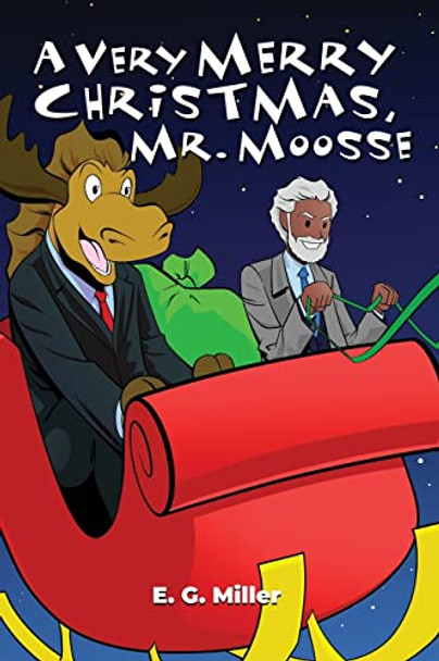 A Very Merry Christmas, Mr. Moosse by E G Miller 9781480994942