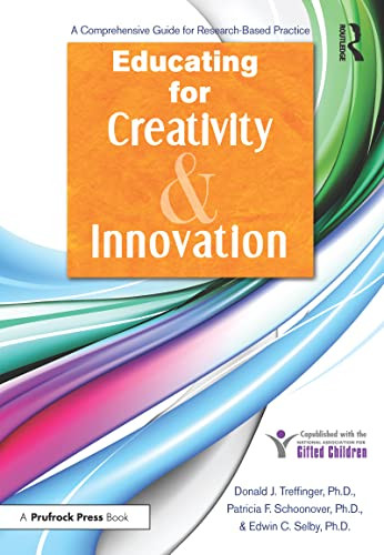 Educating for Creativity and Innovation: A Comprehensive Guide for Research-Based Practice by Donald Treffinger 9781593639525