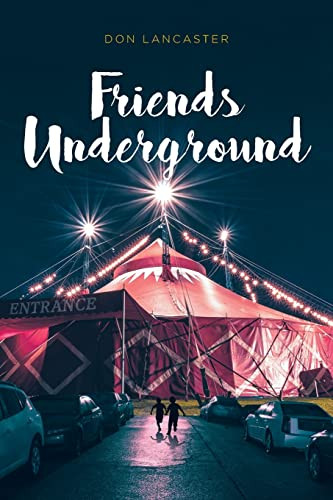Friends Underground by Don Lancaster 9781637107775