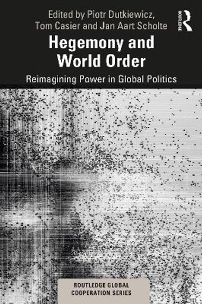 Hegemony and World Order: Reimagining Power in Global Politics by Piotr Dutkiewicz