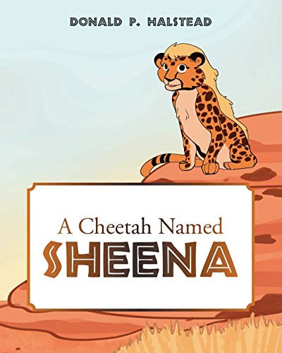 A Cheetah Named Sheena by Donald P Halstead 9781662425936