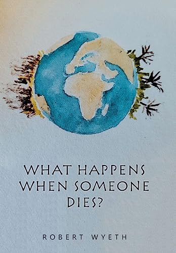 What Happens When Someone Dies? by Robert Wyeth 9781664117105