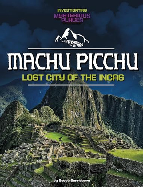 Machu Picchu, Lost City of the Incas by Scott Sonneborn 9781669093442