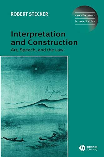 Interpretation and Construction: Art, Speech, and the Law by Robert Stecker 9781405101752