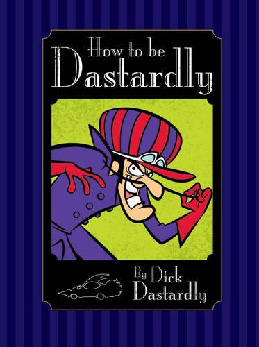 How to be Dastardly by Dick Dastardly by  9781405248587
