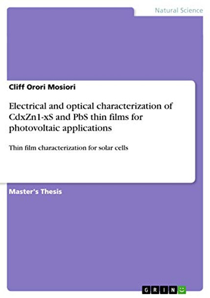 Electrical and optical characterization of CdxZn1-xS and PbS thin films for photovoltaic applications by Cliff Orori Mosiori 9783656718390