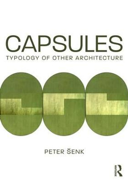 Capsules: Typology of Other Architecture by Peter Senk