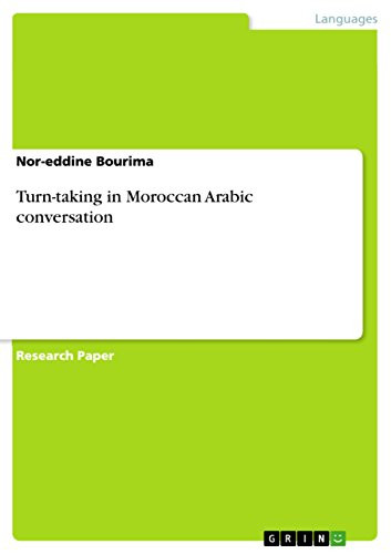 Turn-taking in Moroccan Arabic conversation by Nor-Eddine Bourima 9783668317086