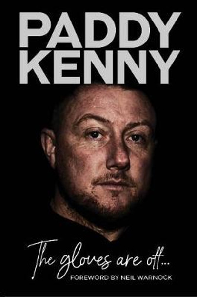 The Gloves Are Off: My story, by Paddy Kenny by Paddy Kenny