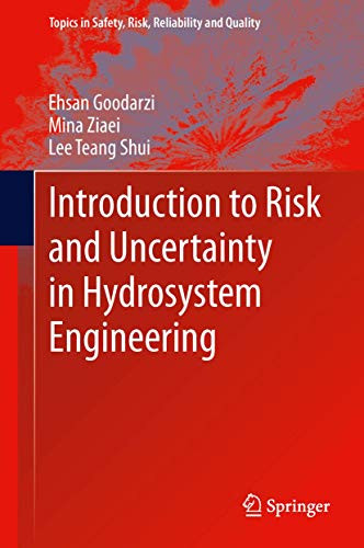 Introduction to Risk and Uncertainty in Hydrosystem Engineering by Ehsan Goodarzi 9789400758506