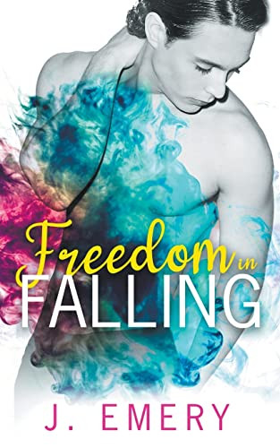 Freedom in Falling by J Emery 9798201153731