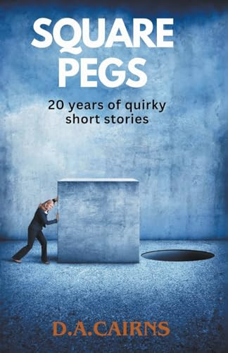 Square Pegs by D a Cairns 9798224828807