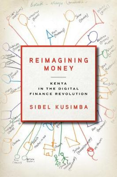 Reimagining Money: Kenya in the Digital Finance Revolution by Sibel Kusimba