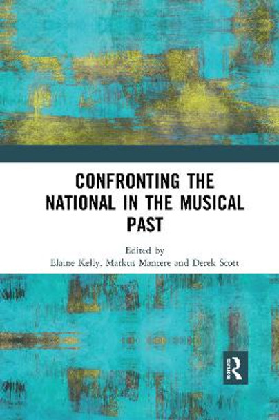 Confronting the National in the Musical Past by Elaine Kelly