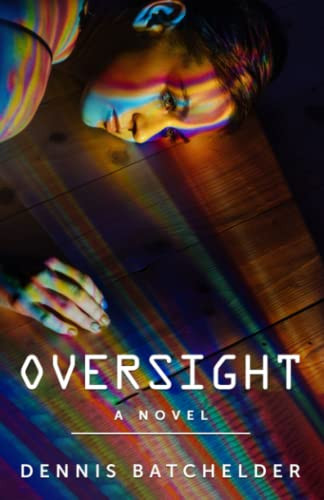 Oversight by Dennis Batchelder 9780979805660