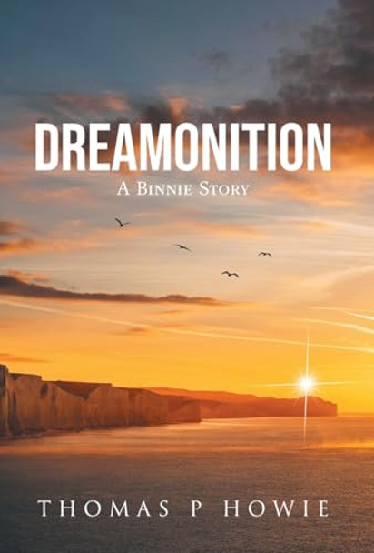 Dreamonition: A Binnie Story by Thomas P Howie 9781038319531